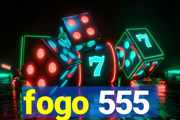 fogo 555